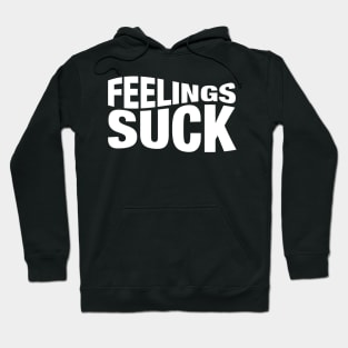 Feelings Suck Hoodie